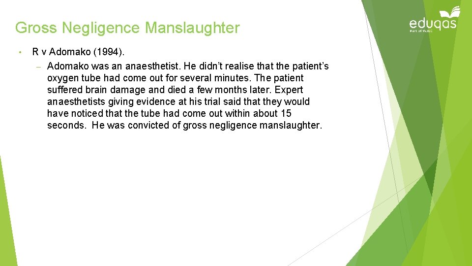 Gross Negligence Manslaughter • R v Adomako (1994). – Adomako was an anaesthetist. He