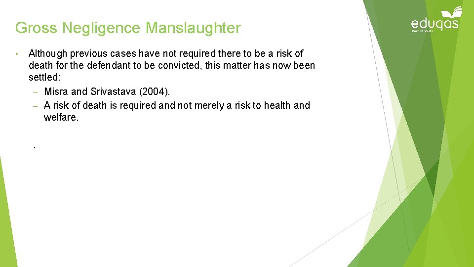 Gross Negligence Manslaughter • Although previous cases have not required there to be a