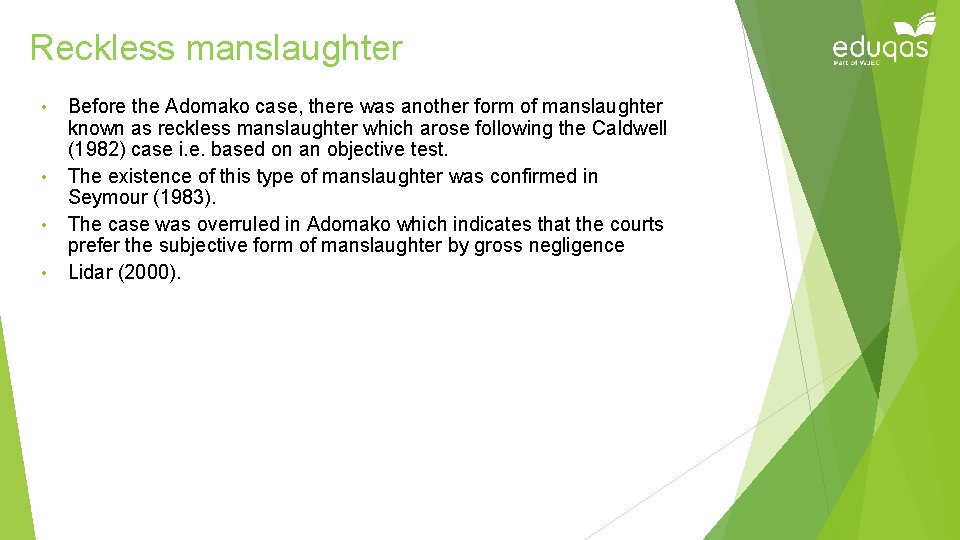 Reckless manslaughter • • Before the Adomako case, there was another form of manslaughter