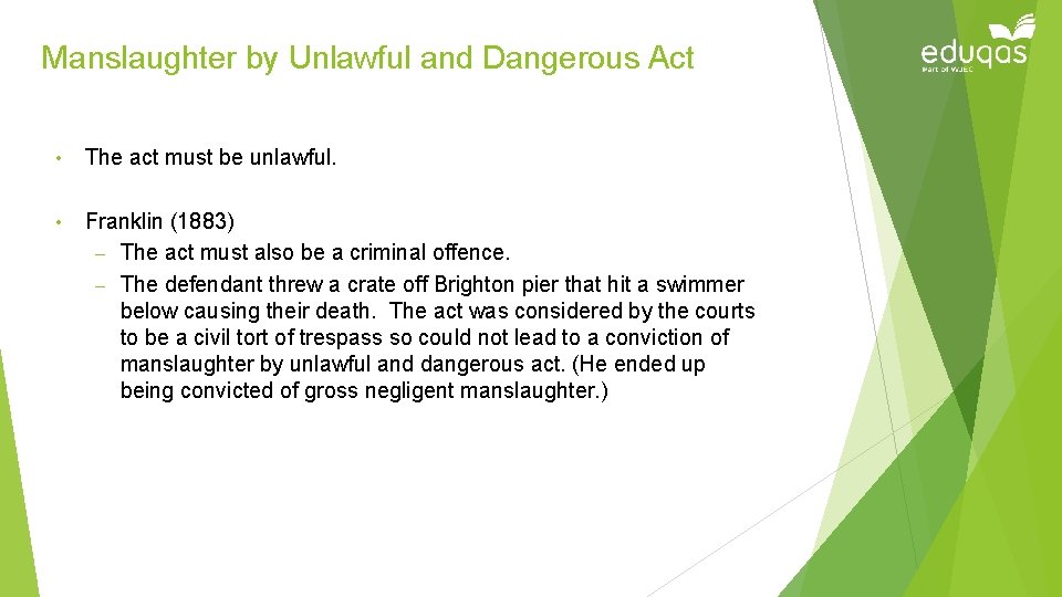 Manslaughter by Unlawful and Dangerous Act • The act must be unlawful. • Franklin