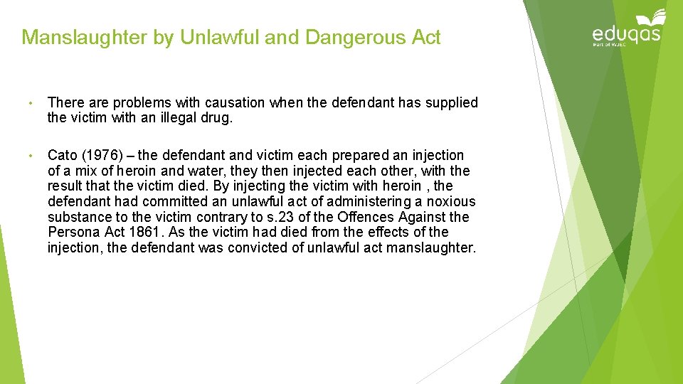 Manslaughter by Unlawful and Dangerous Act • There are problems with causation when the