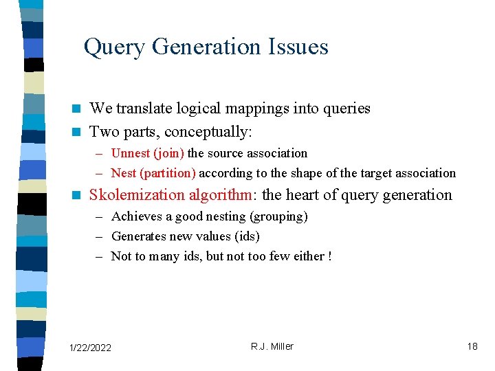 Query Generation Issues We translate logical mappings into queries n Two parts, conceptually: n