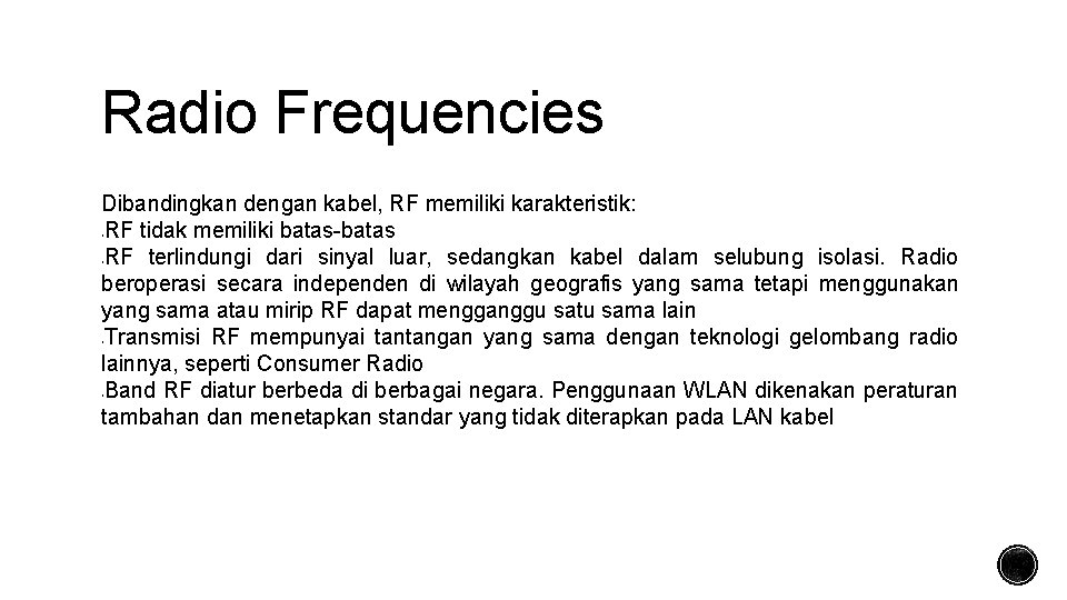 Radio Frequencies Dibandingkan dengan kabel, RF memiliki karakteristik: RF tidak memiliki batas-batas RF terlindungi