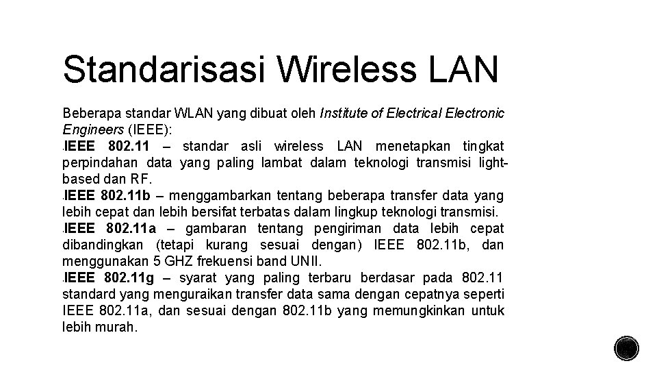 Standarisasi Wireless LAN Beberapa standar WLAN yang dibuat oleh Institute of Electrical Electronic Engineers