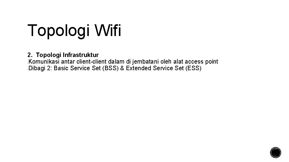 Topologi Wifi 2. Topologi Infrastruktur Komunikasi antar client-client dalam di jembatani oleh alat access