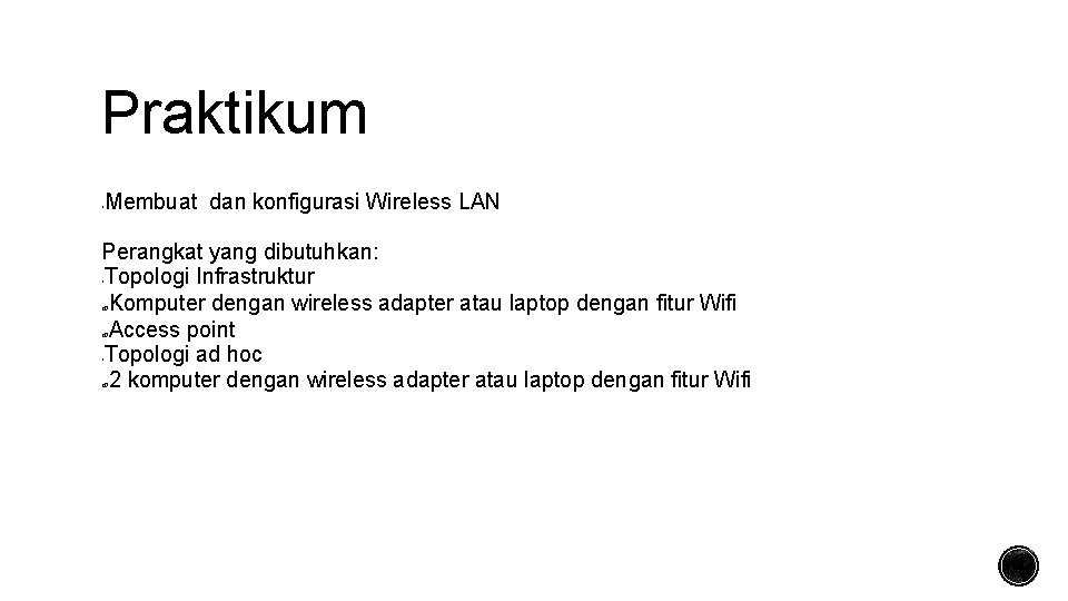 Praktikum Membuat dan konfigurasi Wireless LAN Perangkat yang dibutuhkan: Topologi Infrastruktur Komputer dengan wireless