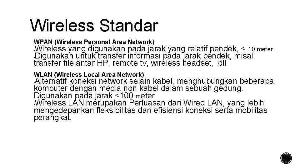 Wireless Standar WPAN (Wireless Personal Area Network) Wireless yang digunakan pada jarak yang relatif