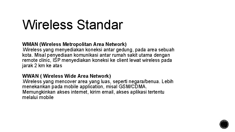 Wireless Standar WMAN (Wireless Metropolitan Area Network) Wireless yang menyediakan koneksi antar gedung, pada