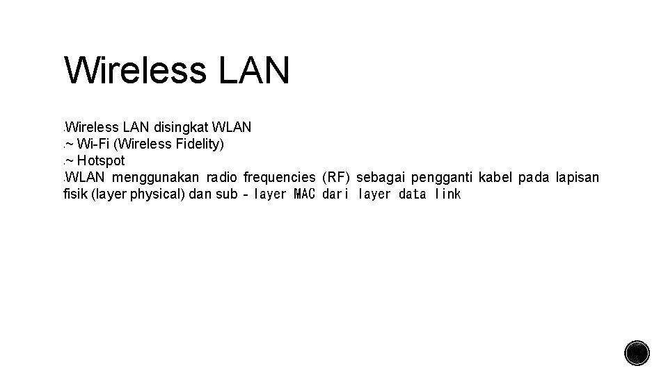 Wireless LAN disingkat WLAN ~ Wi-Fi (Wireless Fidelity) ~ Hotspot WLAN menggunakan radio frequencies