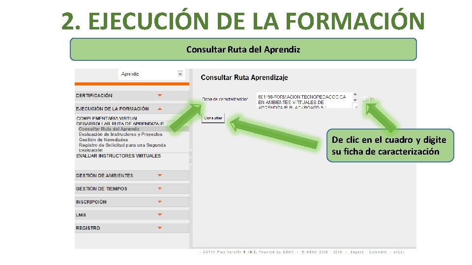 2. EJECUCIÓN DE LA FORMACIÓN Consultar Ruta del Aprendiz De clic en el cuadro