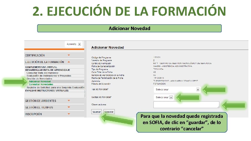 2. EJECUCIÓN DE LA FORMACIÓN Adicionar Novedad Para que la novedad quede registrada en