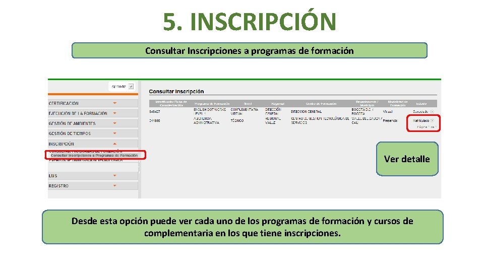 5. INSCRIPCIÓN Consultar Inscripciones a programas de formación Ver detalle Desde esta opción puede