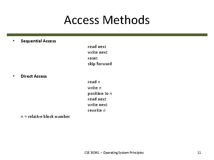 Access Methods • • Sequential Access Direct Access read next write next reset skip