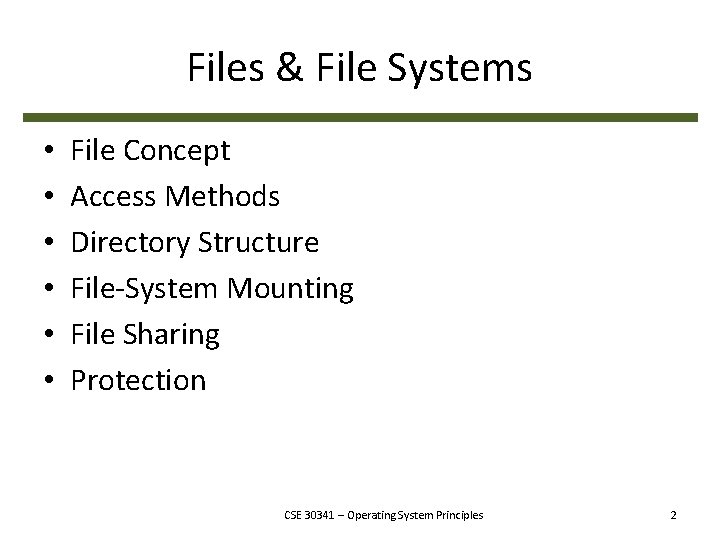 Files & File Systems • • • File Concept Access Methods Directory Structure File-System