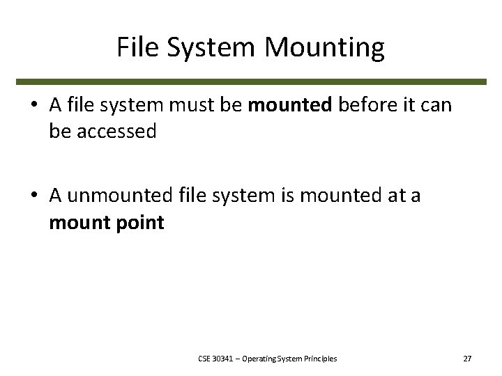 File System Mounting • A file system must be mounted before it can be