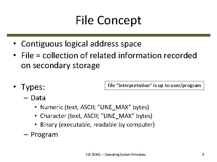 File Concept • Contiguous logical address space • File = collection of related information