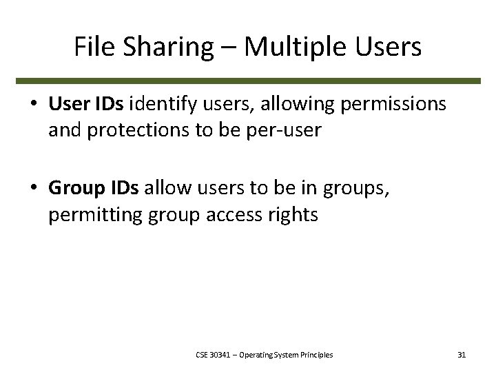 File Sharing – Multiple Users • User IDs identify users, allowing permissions and protections