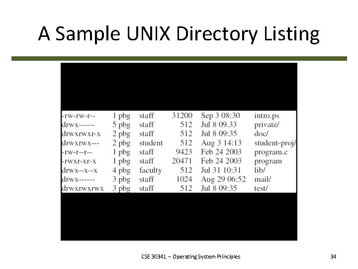 A Sample UNIX Directory Listing CSE 30341 – Operating System Principles 34 