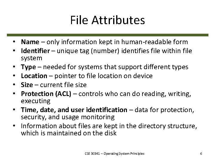 File Attributes • Name – only information kept in human-readable form • Identifier –