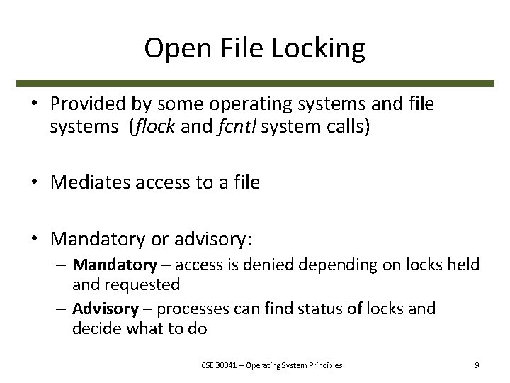 Open File Locking • Provided by some operating systems and file systems (flock and
