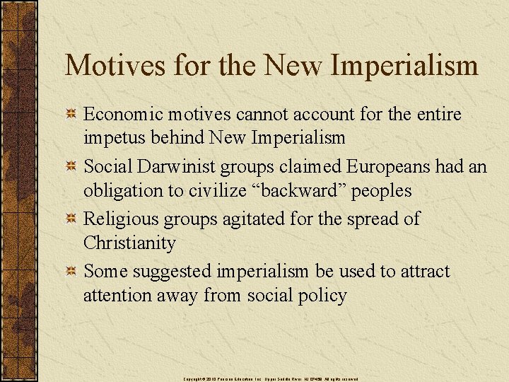 Motives for the New Imperialism Economic motives cannot account for the entire impetus behind