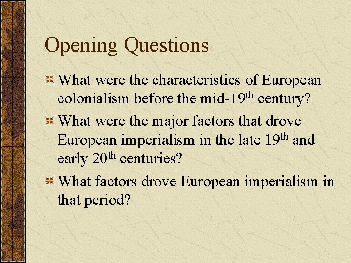 Opening Questions What were the characteristics of European colonialism before the mid-19 th century?