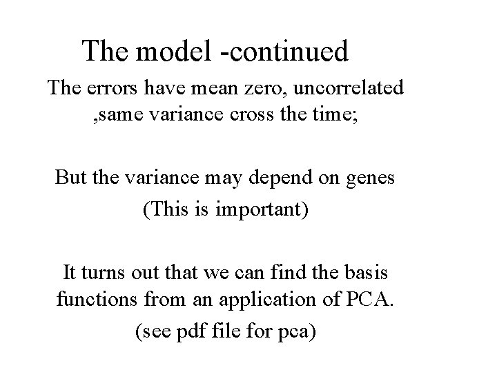 The model -continued The errors have mean zero, uncorrelated , same variance cross the