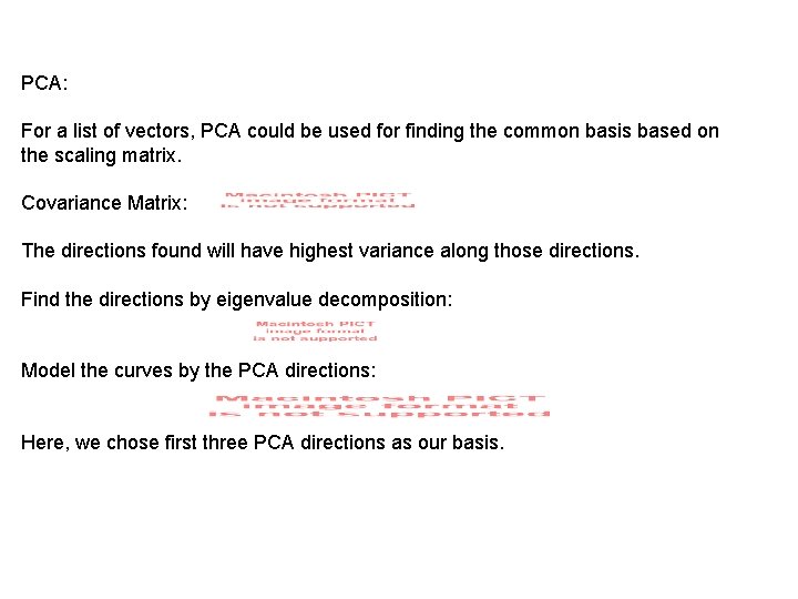 PCA: For a list of vectors, PCA could be used for finding the common