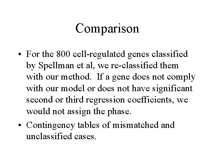 Comparison • For the 800 cell-regulated genes classified by Spellman et al, we re-classified