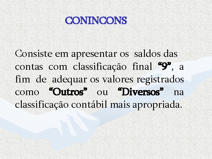 CONINCONS Consiste em apresentar os saldos das contas com classificação final “ 9”, a