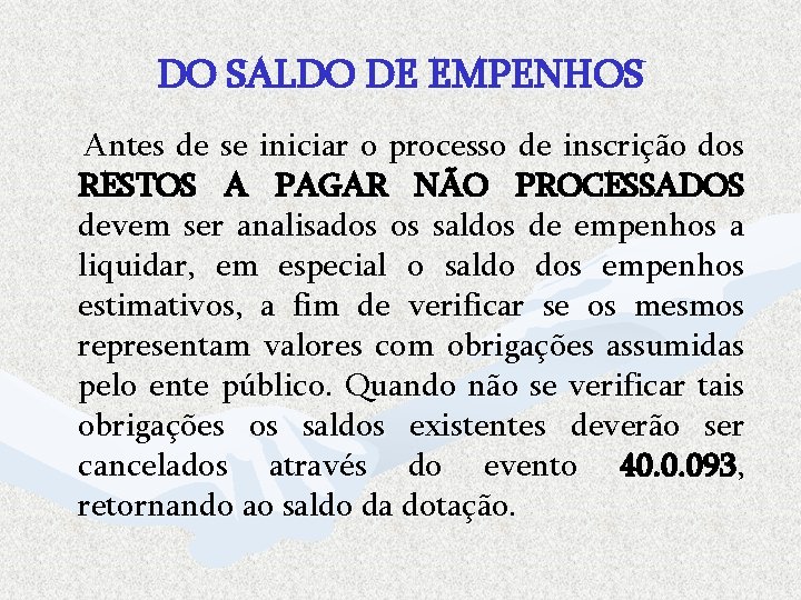 DO SALDO DE EMPENHOS Antes de se iniciar o processo de inscrição dos RESTOS