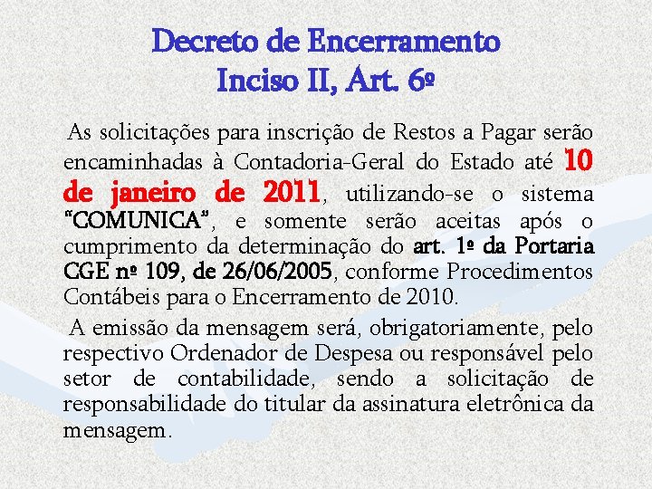 Decreto de Encerramento Inciso II, Art. 6º As solicitações para inscrição de Restos a