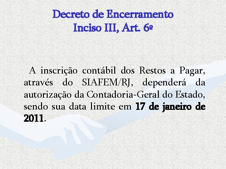 Decreto de Encerramento Inciso III, Art. 6º A inscrição contábil dos Restos a Pagar,