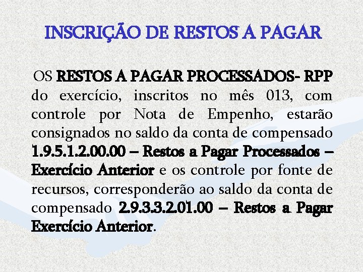 INSCRIÇÃO DE RESTOS A PAGAR OS RESTOS A PAGAR PROCESSADOS- RPP do exercício, inscritos