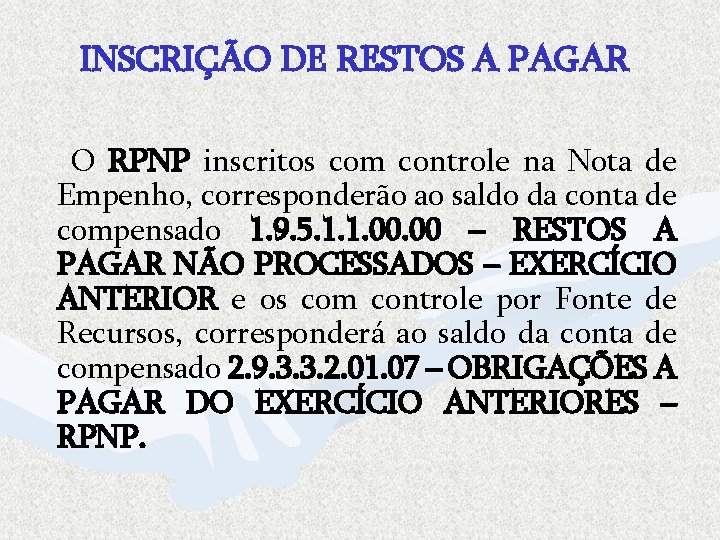 INSCRIÇÃO DE RESTOS A PAGAR O RPNP inscritos com controle na Nota de Empenho,