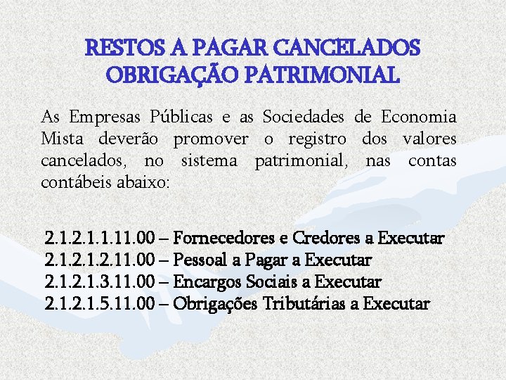 RESTOS A PAGAR CANCELADOS OBRIGAÇÃO PATRIMONIAL As Empresas Públicas e as Sociedades de Economia