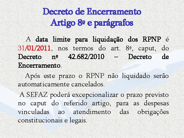 Decreto de Encerramento Artigo 8º e parágrafos A data limite para liquidação dos RPNP