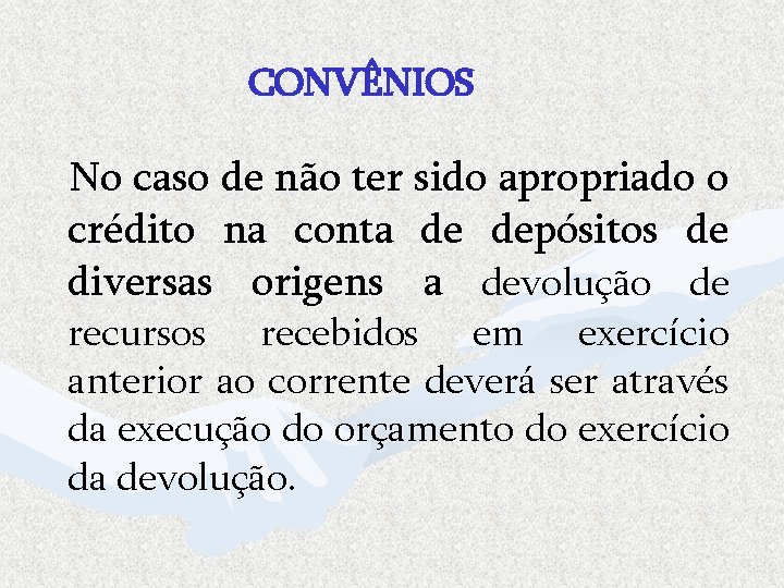 CONVÊNIOS No caso de não ter sido apropriado o crédito na conta diversas origens