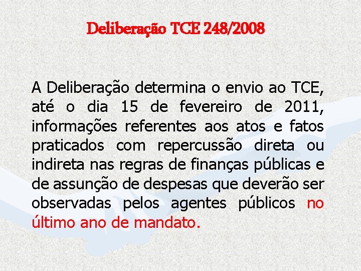 Deliberação TCE 248/2008 A Deliberação determina o envio ao TCE, até o dia 15