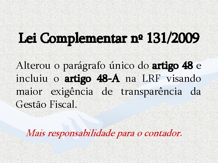 Lei Complementar nº 131/2009 Alterou o parágrafo único do artigo 48 e incluiu o