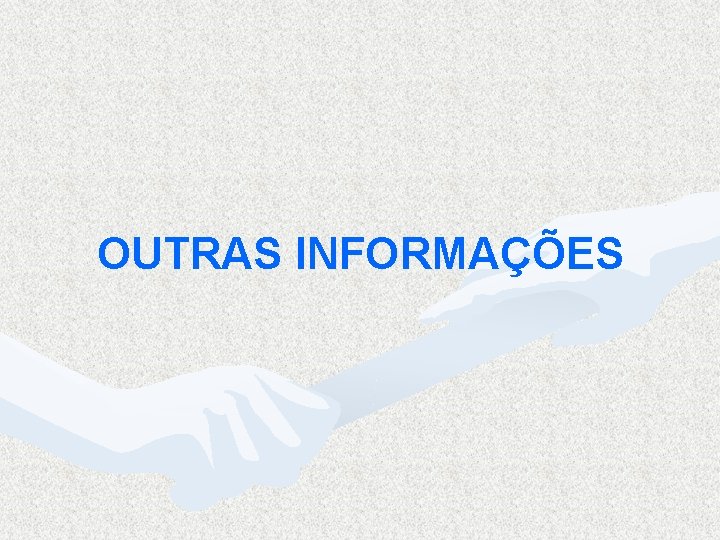 OUTRAS INFORMAÇÕES 