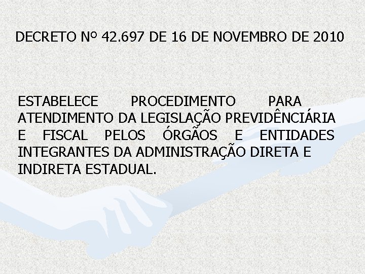 DECRETO Nº 42. 697 DE 16 DE NOVEMBRO DE 2010 ESTABELECE PROCEDIMENTO PARA ATENDIMENTO