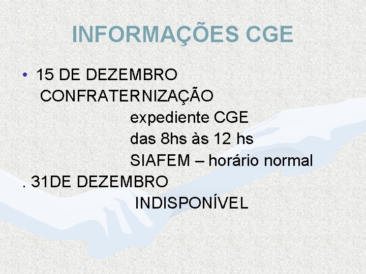 INFORMAÇÕES CGE • 15 DE DEZEMBRO CONFRATERNIZAÇÃO expediente CGE das 8 hs às 12