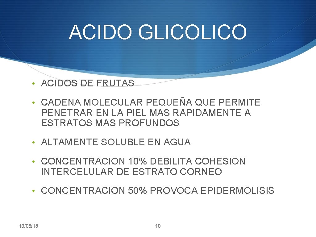 ACIDO GLICO • ACIDOS DE FRUTAS • CADENA MOLECULAR PEQUEÑA QUE PERMITE PENETRAR EN