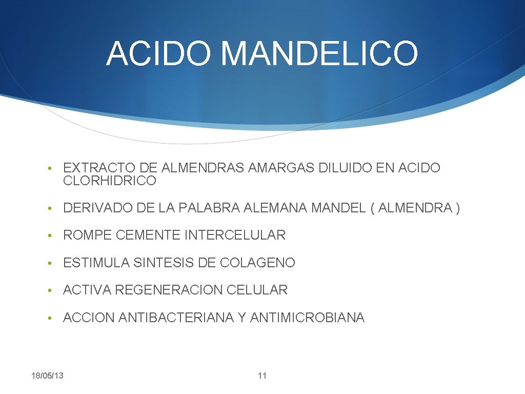 ACIDO MANDELICO • EXTRACTO DE ALMENDRAS AMARGAS DILUIDO EN ACIDO CLORHIDRICO • DERIVADO DE