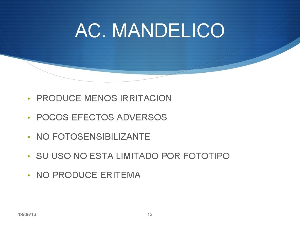 AC. MANDELICO • PRODUCE MENOS IRRITACION • POCOS EFECTOS ADVERSOS • NO FOTOSENSIBILIZANTE •