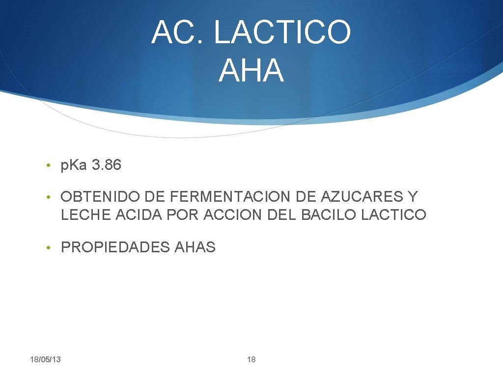 AC. LACTICO AHA • p. Ka 3. 86 • OBTENIDO DE FERMENTACION DE AZUCARES