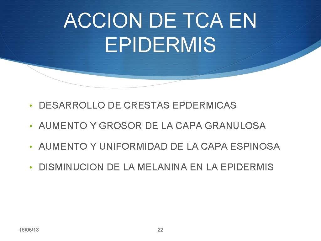 ACCION DE TCA EN EPIDERMIS • DESARROLLO DE CRESTAS EPDERMICAS • AUMENTO Y GROSOR