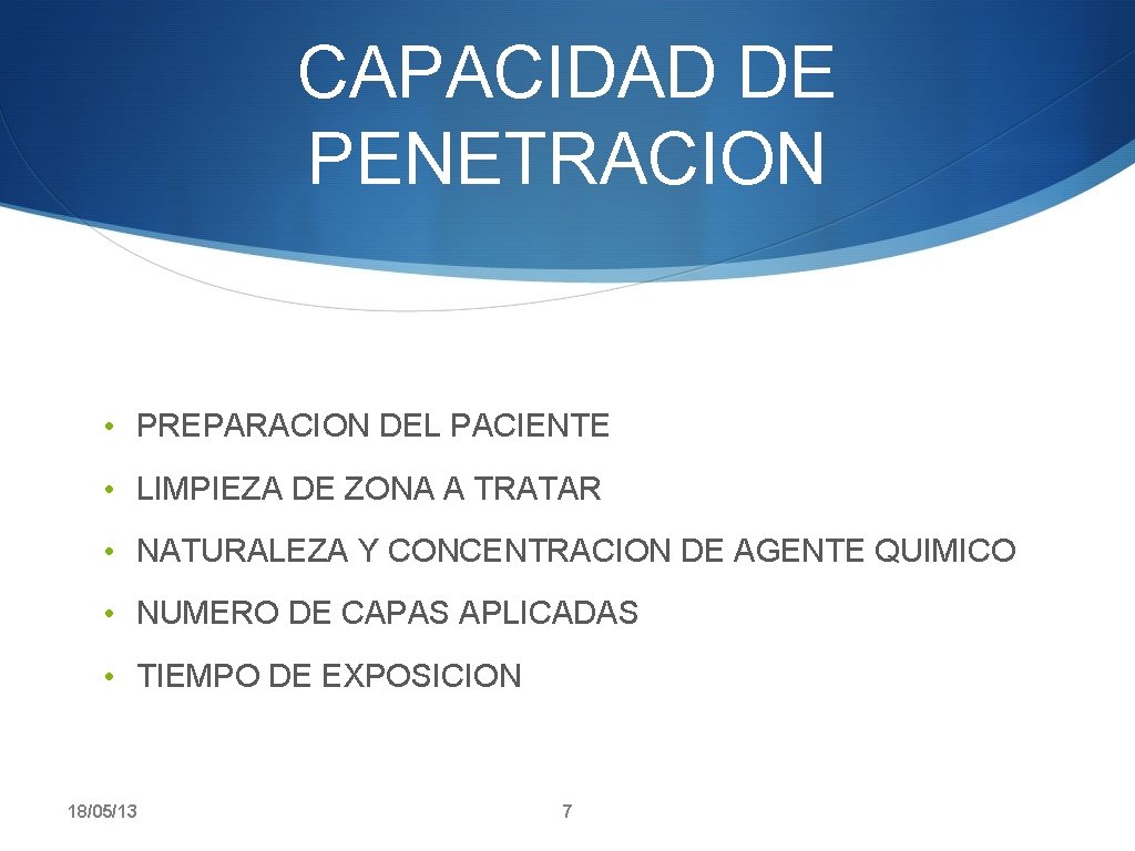 CAPACIDAD DE PENETRACION • PREPARACION DEL PACIENTE • LIMPIEZA DE ZONA A TRATAR •