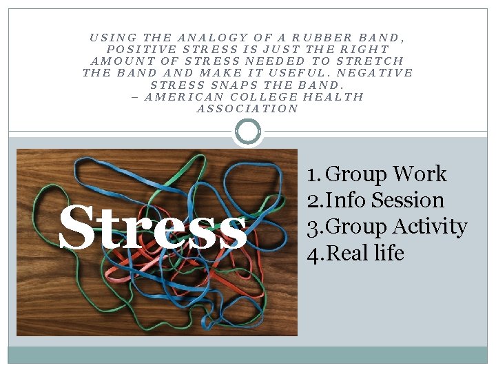 USING THE ANALOGY OF A RUBBER BAND, POSITIVE STRESS IS JUST THE RIGHT AMOUNT